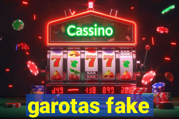 garotas fake